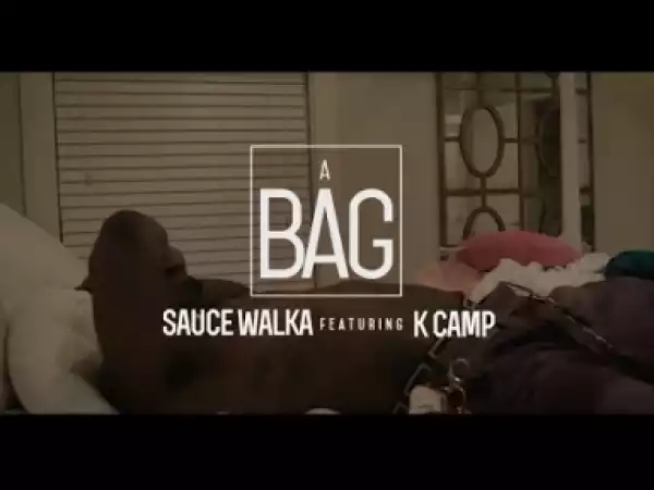 Video: Sauce Walka - A Bag (feat. K CAMP)